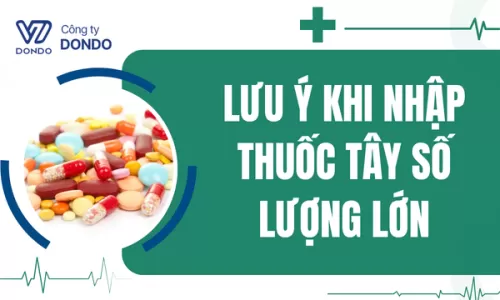 Lưu Ý Khi Nhập Thuốc Tây Số Lượng Lớn